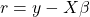 r = y - X \beta