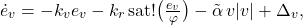 \[\dot e_{v} = -k_{v} e_{v} - k_{r}\,\mathrm{sat}!\big(\tfrac{e_{v}}{\varphi}\big)- \tilde\alpha\, v|v| + \Delta_{v}, \]