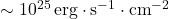\sim 10^{25} \, \text{erg} \cdot \text{s}^{-1} \cdot \text{cm}^{-2}