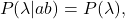 \begin{equation*} P(\lambda|ab)=P(\lambda),\end{equation*}