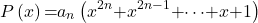 \[P\left(x\right) & \mathrm{=}a_n\left(x^{2n}\mathrm{+}x^{2n\mathrm{-}1}\mathrm{+}\mathrm{\cdots }\mathrm{+}x\mathrm{+}1\right)\]