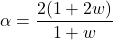 \[\alpha = \frac{2(1+2w)}{1+w}\]