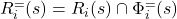 R_i^{=}(s) = R_i(s) \cap \Phi_i^{=}(s)