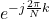 e^{-j \frac{2\pi}{N}k}