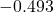 -0.493
