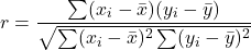 \[r = \frac{\sum (x_i - \bar{x})(y_i - \bar{y})}{\sqrt{ \sum (x_i - \bar{x})^2 \sum (y_i - \bar{y})^2 }}\]