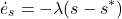 \[\dot{e}_s = - \lambda (s - s^*) \]
