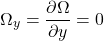 \begin{equation*}\Omega_y = \frac{\partial \Omega}{\partial y} = 0\end{equation*}