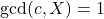 \gcd(c,X) = 1