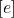 [e]