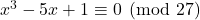 x^{3}-5x+1 \equiv 0 \pmod {27}