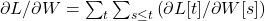\partial L/\partial W = \sum_t \sum_{s \leq t} \left(\partial L[t]/\partial W[s]\right)