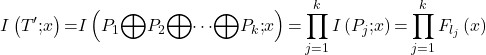 \[I\left(T\mathrm{'}\mathrm{;}x\right)\mathrm{=}I\left(P_1\mathrm{\bigoplus }P_2\mathrm{\bigoplus }\mathrm{\cdots }\mathrm{\bigoplus }P_k\mathrm{;}x\right)\mathrm{=}\prod^k_{j\mathrm{=}1}{I}\left(P_j\mathrm{;}x\right)\mathrm{=}\prod^k_{j\mathrm{=}1}{F_{l_j}}\left(x\right)\]