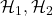 \mathcal{H}_1, \mathcal{H}_2