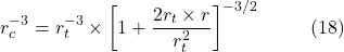 \[r_c^{-3} = r_t^{-3} \times \left[1 + \frac{2r_t \times r}{r_t^2}\right]^{-3/2} \hspace{10mm} \text{(18)}\]