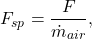 \begin{equation*}F_{sp} = \frac{F}{\dot{m}_{air}},\end{equation*}