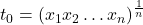t_0 = \left( x_1 x_2 \ldots x_n \right)^{\frac{1}{n}}