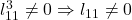 l_{11}^3 \neq 0 \Rightarrow l_{11} \neq 0