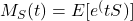 M_S(t) = E[e^(tS)]
