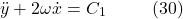 \[\ddot{y} + 2\omega \dot{x} = C_1 \hspace{10mm} \text{(30)}\]
