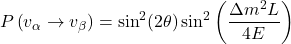 \begin{equation*}P\left(v_\alpha \rightarrow v_\beta\right)=\sin ^2(2 \theta) \sin ^2\left(\frac{\Delta m^2 L}{4 E}\right)\end{equation*}