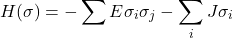 \begin{equation*}H(\sigma )=-\sum_{} E\sigma_{i}\sigma_{j}- \sum_{i}J\sigma_{i}\end{equation*}