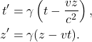 \begin{align*} t' &= \gamma \left( t - \frac{vz}{c^2} \right), \\ z' &= \gamma (z - vt). \end{align*}