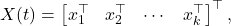 \[X(t) = \begin{bmatrix}x_1^\top & x_2^\top & \cdots & x_k^\top\end{bmatrix}^\top,\]