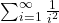 \sum_{i=1}^\infty \frac{1}{i^2}