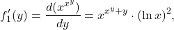 \[f_1'(y) = \frac{d(x^{x^{y}})}{dy} = x^{x^y + y} \cdot (\ln x)^2,\]