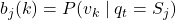 b_j(k) = P(v_k \mid q_t = S_j)