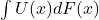\int U(x) dF(x)