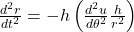 \frac{\mathbbm{d}^{2}r}{\mathbbm{d}t^{2}} = -h \left( \frac{\mathbbm{d}^{2}u}{\mathbbm{d}\theta^{2}} \frac{h}{r^{2}}\right)
