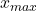 x_{max}