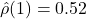 \hat{\rho}(1)=0.52