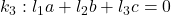 k_3: l_1 a + l_2 b + l_3 c = 0