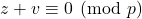 z+v \equiv 0 \pmod p