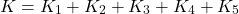 \begin{equation*}K = K_1 + K_2 + K_3 + K_4 + K_5\end{equation*}