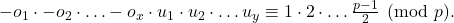 -o_{1} \cdot -o_{2} \cdot \ldots -o_{x} \cdot u_{1} \cdot u_{2} \cdot \ldots u_{y} \equiv 1 \cdot 2 \cdot \ldots \frac{p-1}{2} \pmod p.