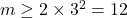 m \geq 2 \times 3^2 = 12