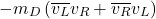 \begin{equation*}-m_D\left(\overline{v_L} v_R+\overline{v_R} v_L\right)\end{equation*}