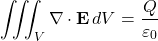 \begin{equation*}\iiint_V \nabla \cdot \mathbf{E} \, dV = \frac{Q}{\varepsilon_0}\end{equation*}