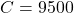 C = 9500
