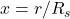 x = r/R_s
