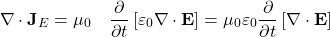 \begin{equation*}\nabla \cdot \mathbf{J}_E = \mu_0 \quad \frac{\partial}{\partial t} \left[\varepsilon_0 \nabla \cdot \mathbf{E}\right] = \mu_0 \varepsilon_0 \frac{\partial}{\partial t} \left[\nabla \cdot \mathbf{E}\right]\end{equation*}
