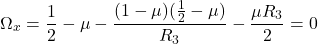 \begin{equation*}\Omega_x = \frac{1}{2} - \mu - \frac{(1 - \mu)(\frac{1}{2} - \mu)}{R_3} - \frac{\mu R_3}{2} = 0\end{equation*}