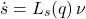 \[\dot{s} = L_s(q)\, \nu\]