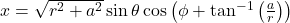 x = \sqrt{r^2 + a^2} \sin\theta \cos\left(\phi + \tan^{-1}\left(\frac{a}{r}\right)\right)