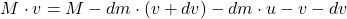 \[M\cdot v = M - dm \cdot (v + dv) - dm \cdot u - v - dv\]
