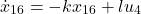 \[\dot{x}_{16} &= -k x_{16} + l u_4 \]